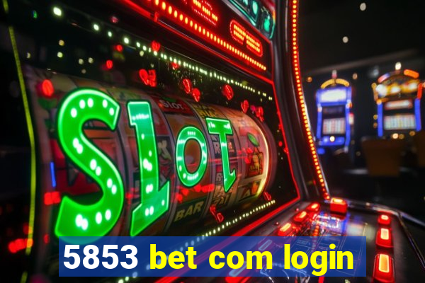 5853 bet com login